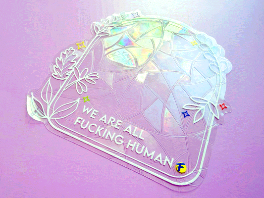 Very Gay Suncatcher- We Are All F*ing Human