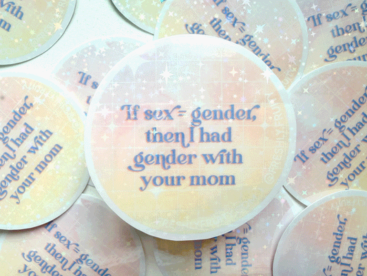 If Sex = Gender Then I Had Gender With Your Mom Vinyl Waterproof Sticker